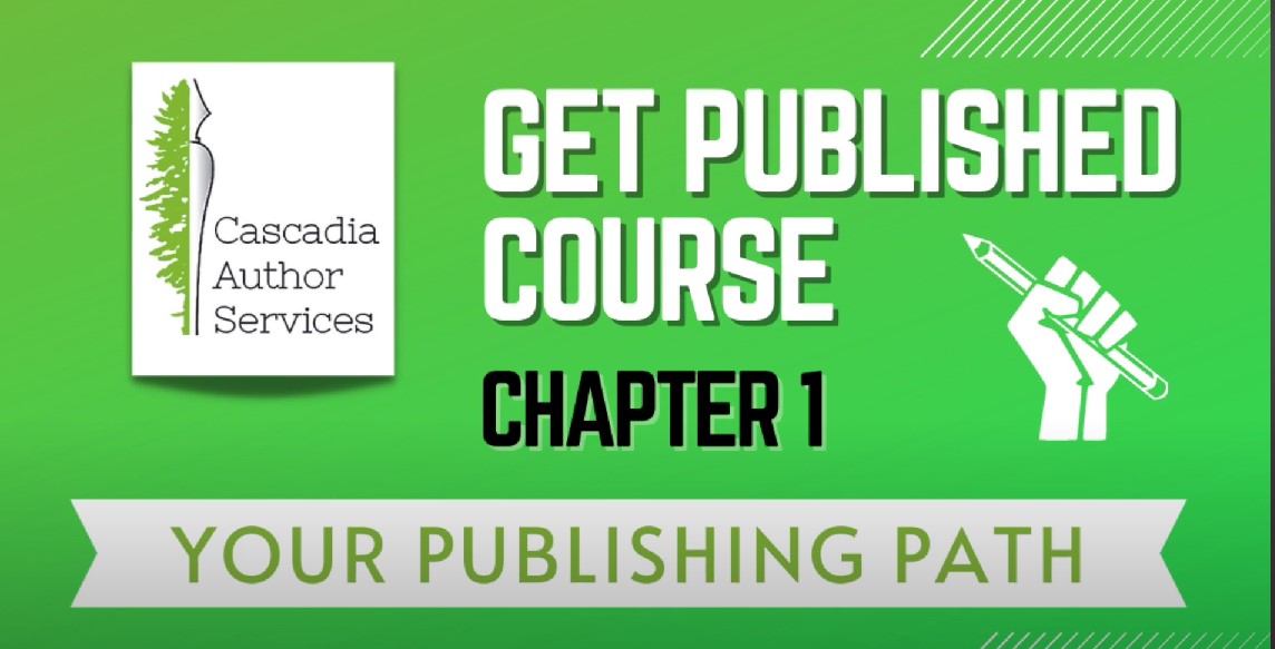 Get Published Course Video 2 Your Publishing Path Cascadia Author